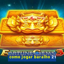 como jogar baralho 21